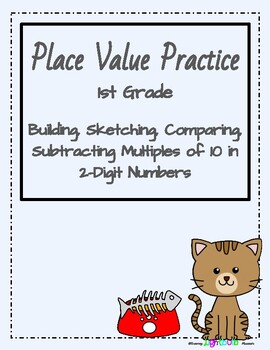 Preview of 1st Grade Math Place Value Practice- Build, Sketch, Compare, Subtract 10's