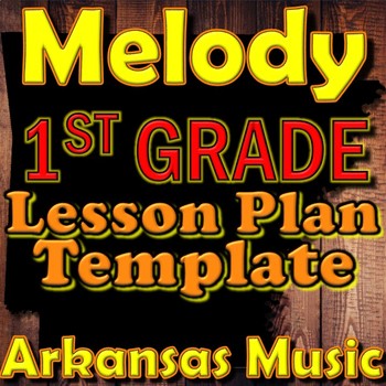 Preview of 1st Grade Melody Unit Lesson Plan Template Arkansas Music