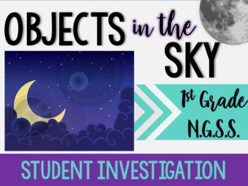 Preview of Back to School 1st Grade Science Investigation Objects in the Sky (1-ESS1-1)