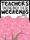 1st Grade Teachers Taking Back Their Weekends {April Edition}