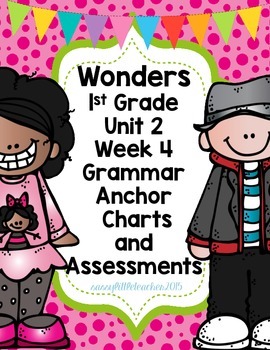 Preview of 1st Grade Wonders Unit 2 Week 4 Grammar Charts and Assessments