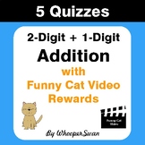 2-Digit + 1-Digit Addition Quizzes with Funny Cat Video Rewards