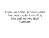 2 Digit Multiplication Area Model and Partial Products