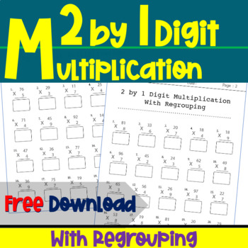 Preview of 2 Digit by 1 Digit Multiplication With Regrouping Worksheets FREE!
