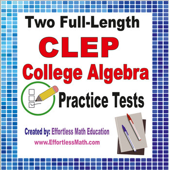 Preview of 2 Full-Length CLEP College Algebra Practice Tests