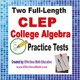 2 Full-Length CLEP College Algebra Practice Tests