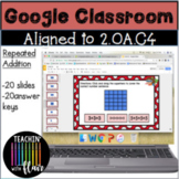 2.OA.C4 Google Classroom Repeated Addition