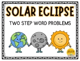 2 Step Word Problems - Solar Eclipse - Small Groups - Centers