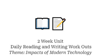 Preview of 2 Week Unit Daily Reading and Writing Work Outs  Theme: Impacts of Modern Tech