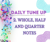 2. Whole, Half and Quarter Notes- Daily Tune Up