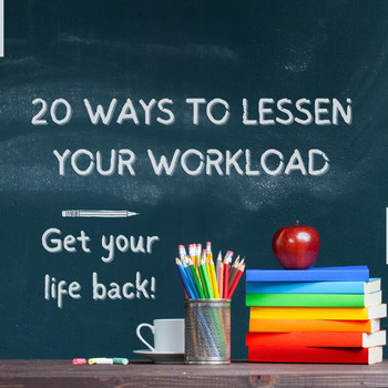 Preview of 20 Ways to Lessen or Reduce Your Workload! 20 Time-Saving Strategies!