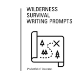 20 Wilderness Survival Writing Prompts, Expository, Narrat