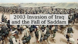 2003 Invasion of Iraq and The Fall of Saddam. PowerPoint DBQ