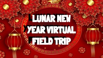 Preview of 2024 Primary Lunar / Chinese New Year Virtual Field Trip - Social Studies