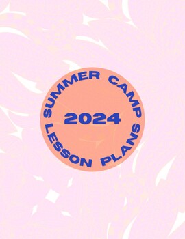 Preview of 2024 Summer Camp Lesson Plans (11 Weeks)