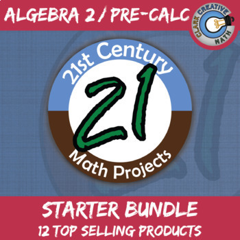 Preview of 21st Century Algebra 2 / Pre-Calculus Math Project Starter Bundle -- Common Core