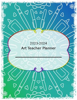 Preview of 23-24 Art Teacher Planner. Editable digital or printable plan book