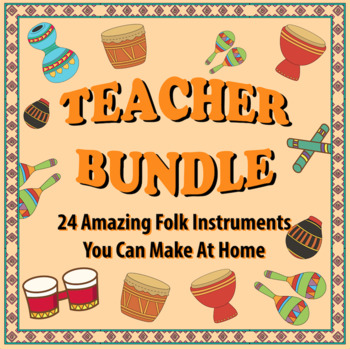 Preview of 24 Amazing Folk Instruments You Can Make At Home - Teacher Bundle