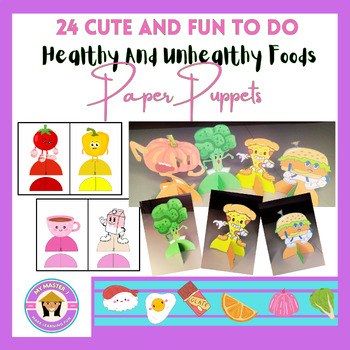 Preview of 24 Cute and Fun Healthy and Unhealthy Food Paper Puppets