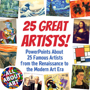 Preview of 25 Famous Artists from Art History - Art Appreciation Curriculum PowerPoints