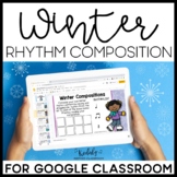 Winter Rhythm Compositions for Google Classroom