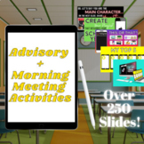 250+ Morning Meeting & Advisory Interactive Activities for