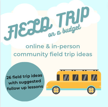 Preview of 26 Field Trip Ideas - Community Field Trips & Online Virtual with lessons
