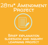 28th* Amendment Project (Inquiry learning project assignme