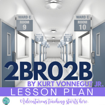 Preview of 2BR02B by Kurt Vonnegut Jr.: Lesson Plan for Dystopian Unit