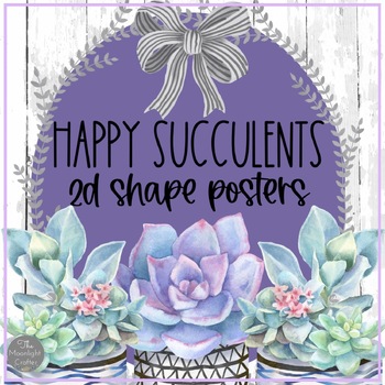 2D Shape Posters and 2D Shape Mats | EDITABLE | Happy Succulents Theme