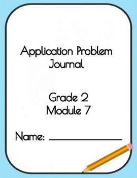 Preview of 2nd Grade Eureka/EngageNY Application Problem Journal Module 7