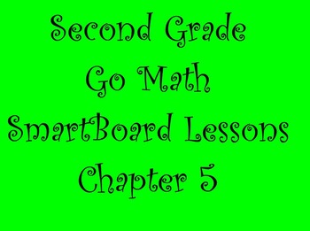 Preview of 2nd Grade Go Math Chapter 5 SmartBoard Lessons