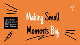 2nd Grade Lucy Calkins Writing Unit 1 Making Small Moments Big