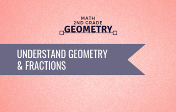 Preview of 2nd Grade Math - Understand Geometry & Fractions