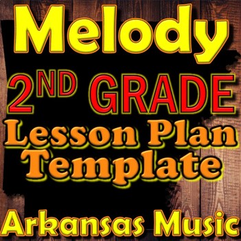 Preview of 2nd Grade Melody Unit Lesson Plan Template Arkansas Music