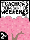 2nd Grade Teachers Taking Back Their Weekends {April Edition}