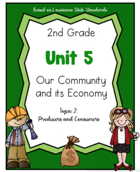 Preview of 2nd Grade - Unit 5 - Our Economy - Topic 2: Producers/Consumers