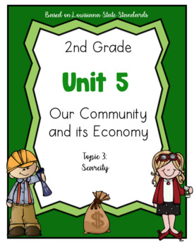 Preview of 2nd Grade - Unit 5 - Our Economy - Topic 3: Scarcity