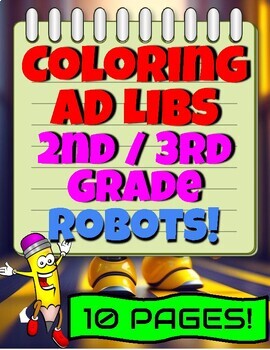 Preview of 2nd and 3rd Grade Coloring Ad Libs Worksheets for Writing ROBOTS
