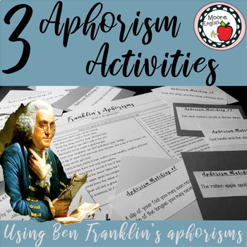 Preview of 3 Aphorism Activities with Ben Franklin's Aphorisms (Matching and Inquiry Cards)