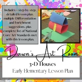 3-D Houses - early elementary sculpture lesson plan