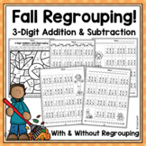 3 Digit Addition & Subtraction With & Without Regrouping - Fall