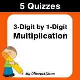 3-Digit by 1-Digit Multiplication Quiz - Test - Assessment