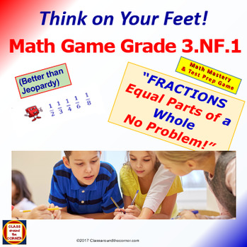 Preview of 3.NF.1 THINK ON YOUR FEET MATH! Interactive Test Prep Game— FRACTIONS