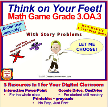 Preview of 3.OA.3 THINK ON YOUR FEET MATH! 3 in 1 Interactive Game: Multiply / Divide