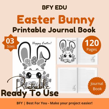 Preview of 3 Printable Easter Bunny Journal 8.5''x8.5''-6''x9''-8.5″ x 11″ 120 pages