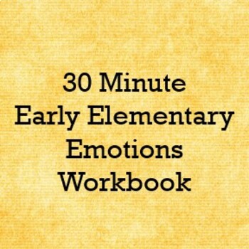 Preview of 30 Minute Early Elementary Emotions Workbook - Social and Emotional Learning