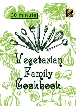 Preview of 30 Minute Vegetarian Family Cookbook, Recipes for all ages.