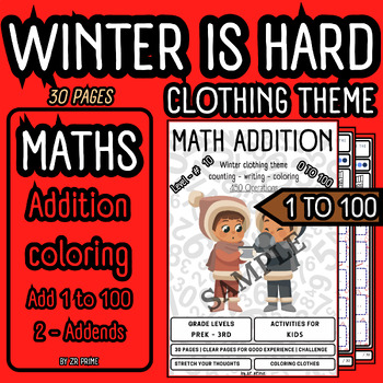 Preview of 30 Pages MATH ADDITION winter clothes Themed |Grade #K-3rd | 1 to 100 | level 10