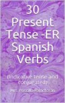 Preview of 30 Spanish -ER Present Indicative tense (conjugated with practice worksheets)